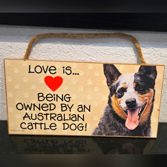 3/$20 Australian Cattle Dog "Love is being owned by a Dog" Sign Wall Decor - Picture 1 of 2